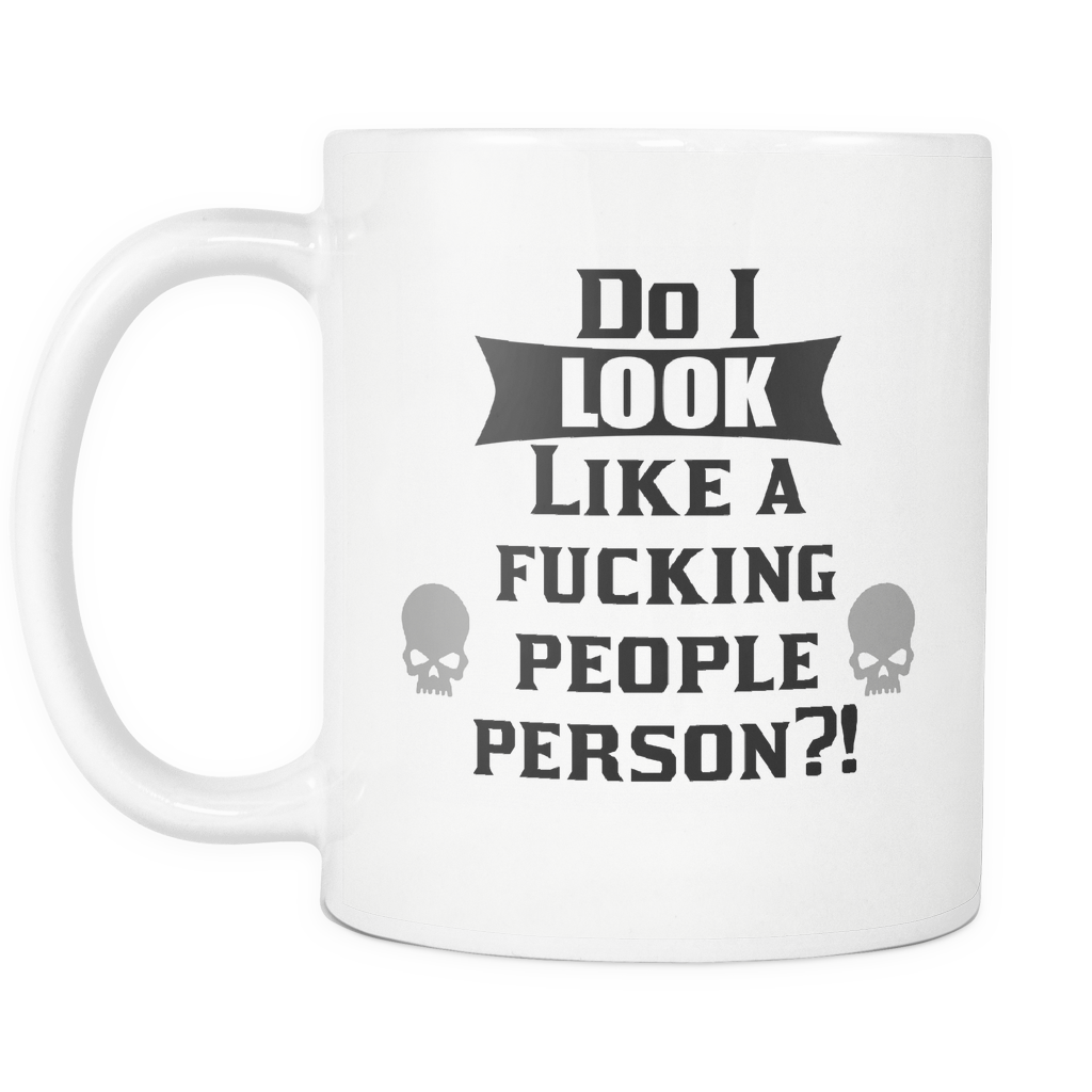 Do I Look Like A Fucking People Person Mug