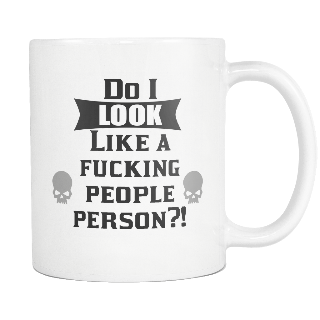 Do I Look Like A Fucking People Person Mug