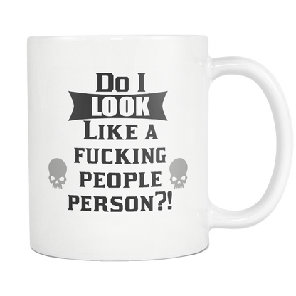 Do I Look Like A Fucking People Person Mug